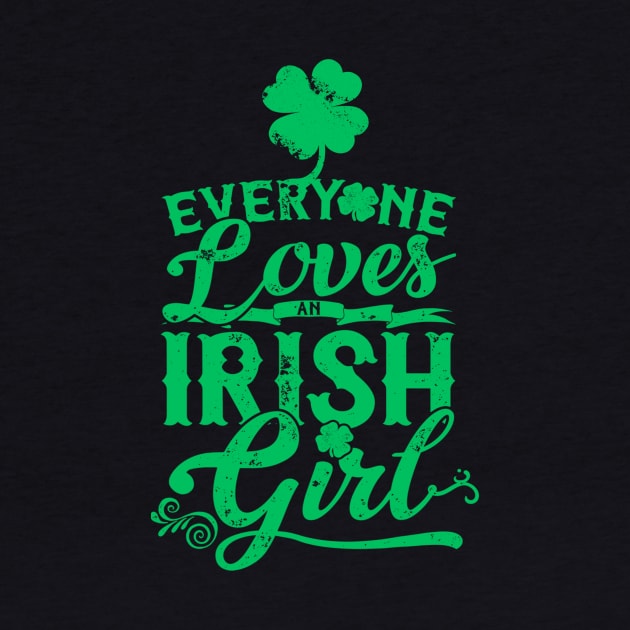 Everyone Loves An Irish Girl St Patrick's Day by dashawncannonuzf